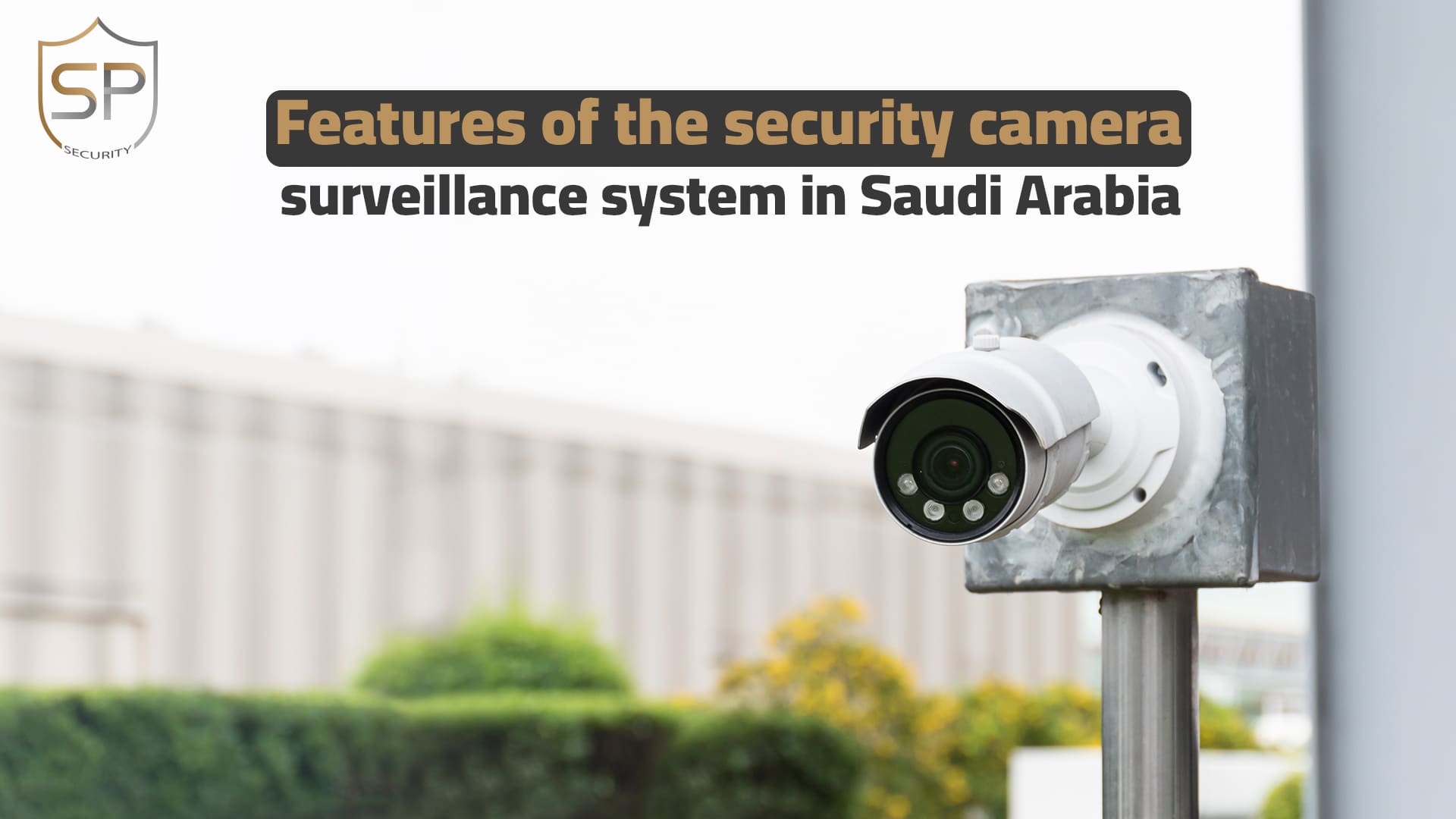 Features of the security camera surveillance system in Saudi Arabia