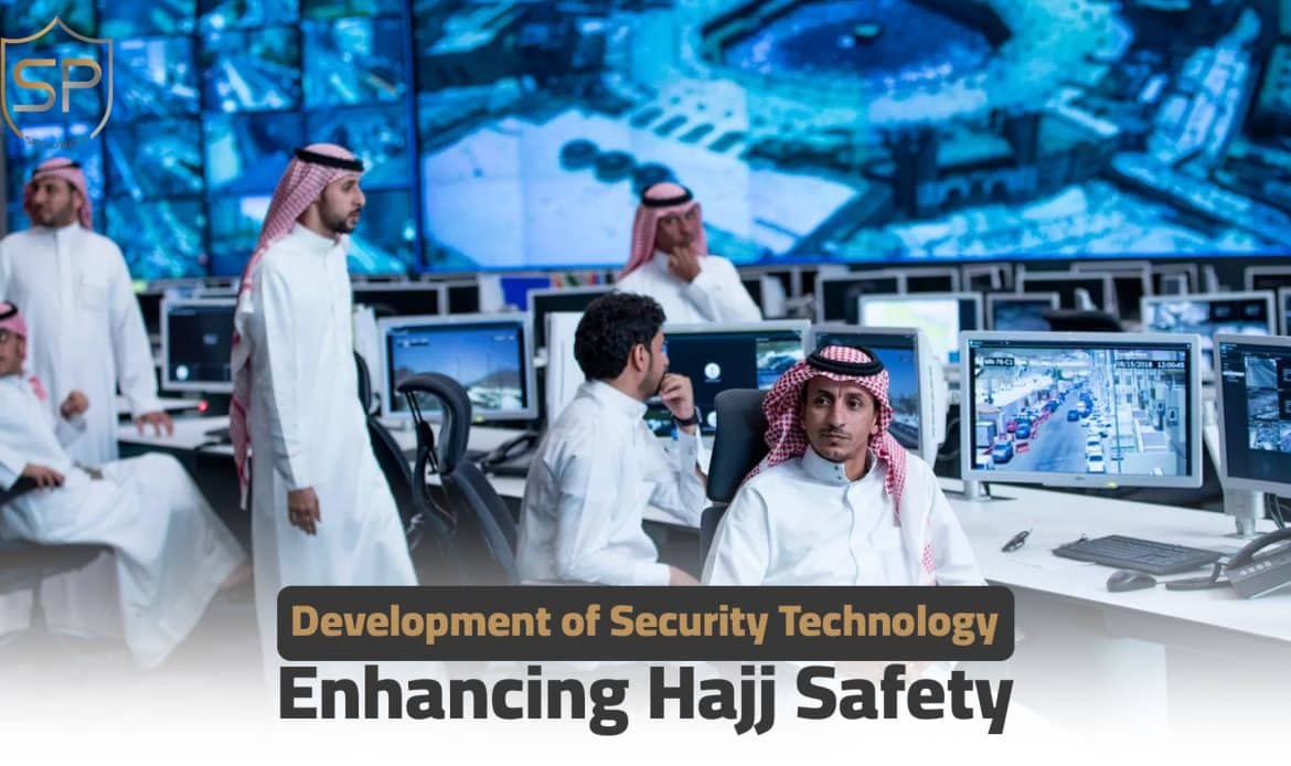 Development of Security Technology: Enhancing Hajj Safety