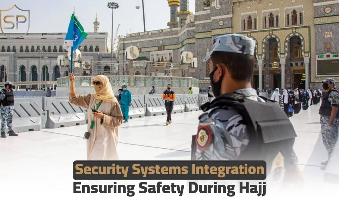 Security Systems Integration: Ensuring Safety During Hajj
