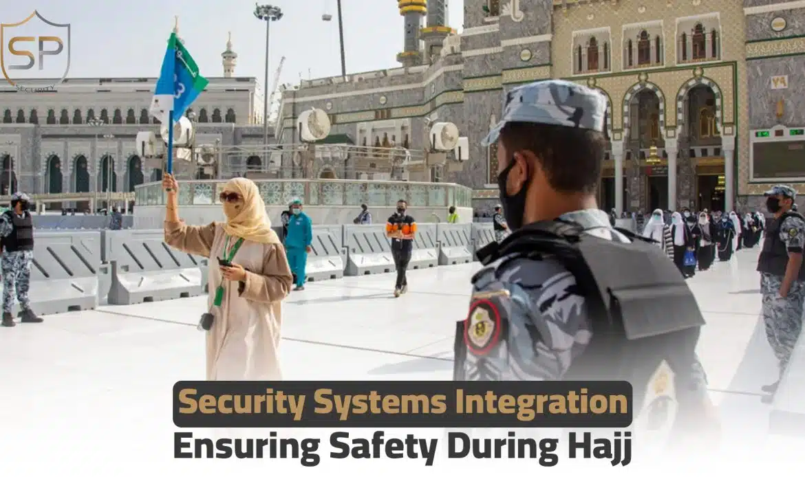 Security Systems Integration: Ensuring Safety During Hajj