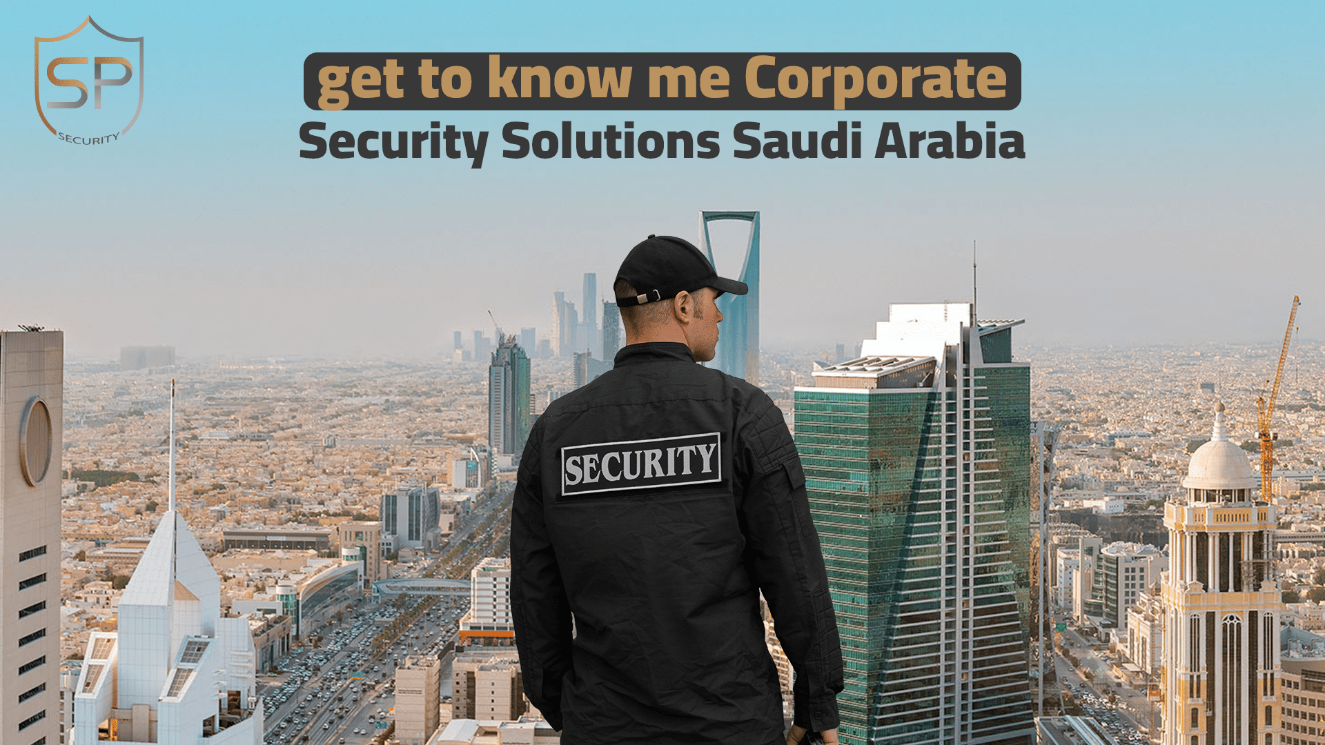 get to know me Corporate Security Solutions Saudi Arabia