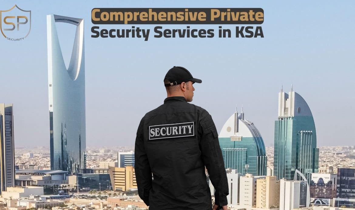 Comprehensive Private Security Services in KSA