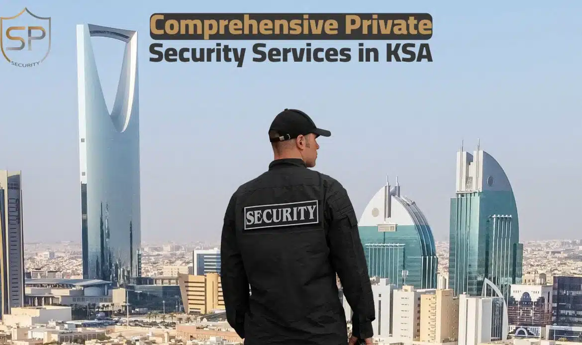 Comprehensive Private Security Services in KSA