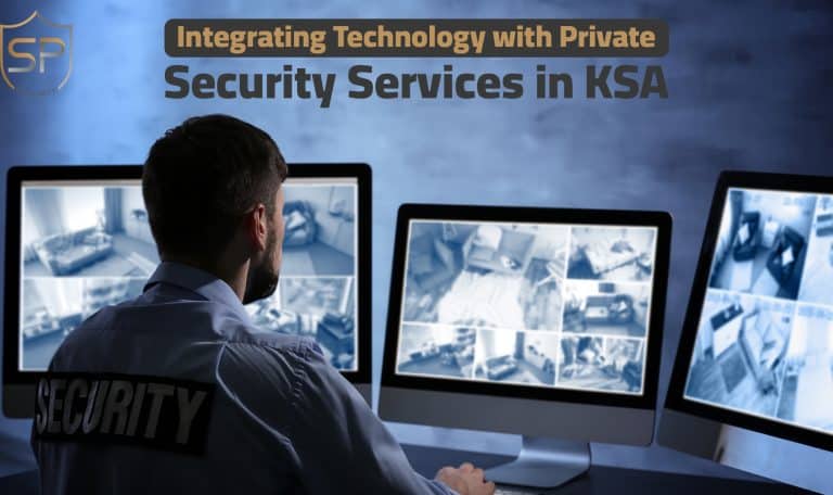Integrating Technology with Private Security Services in KSA