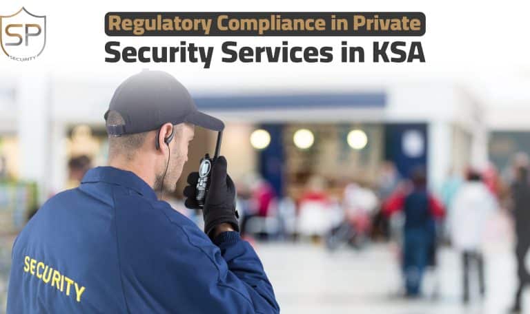 Regulatory Compliance in Private Security Services in KSA
