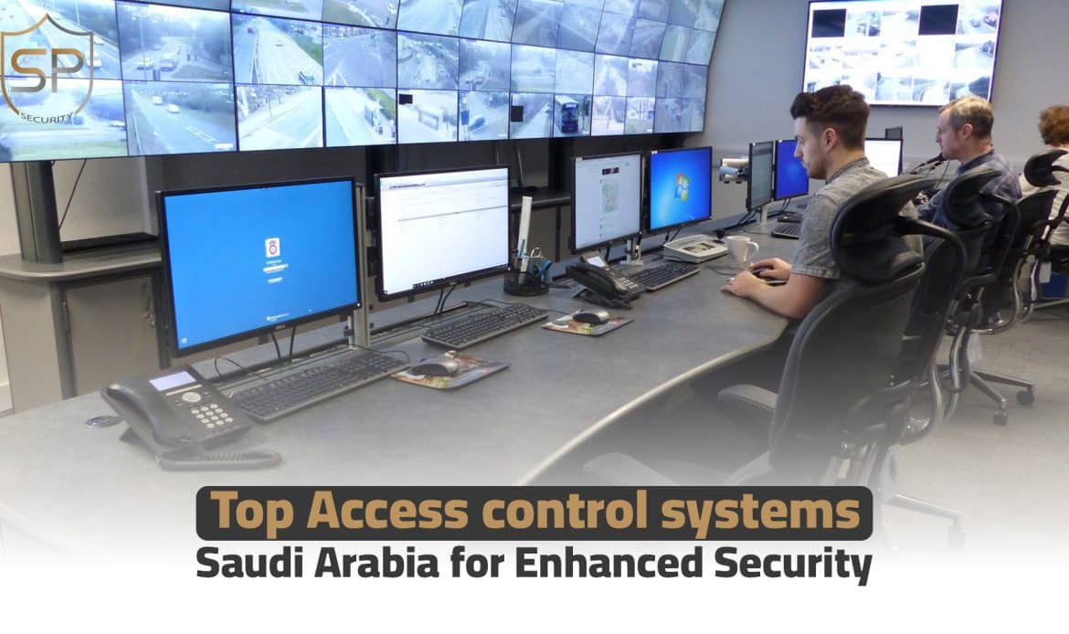 Top Access control systems Saudi Arabia for Enhanced Security