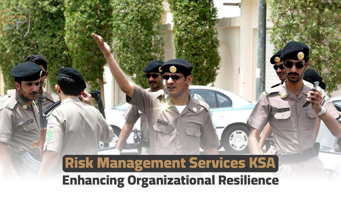 Risk Management Services KSA: Enhancing Organizational Resilience