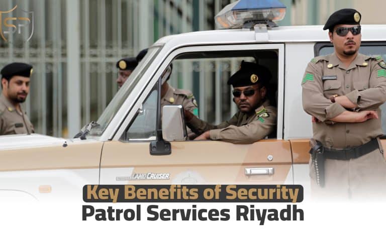 Key Benefits of Security Patrol Services Riyadh