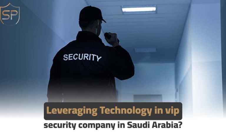 Leveraging Technology in vip security company in Saudi Arabia