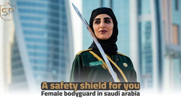 A safety shield for you: Female bodyguard in saudi arabia